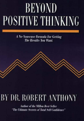 Beyond_Positive_Thinking_A_No_Nonsense_Formula_for_Getting_the_Results.pdf